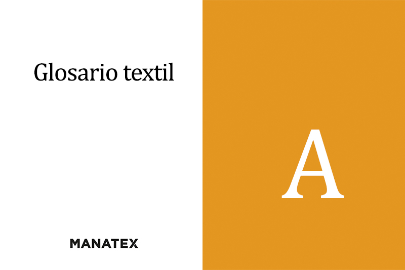 Glosario textil (letra A): palabras y conceptos del segmento de los tejidos