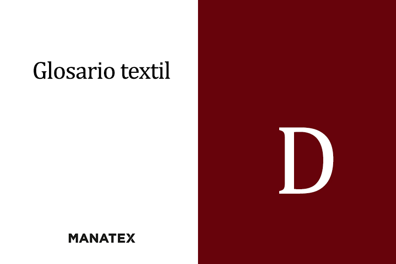 Glosario textil (letra D): palabras y conceptos del segmento de los tejidos