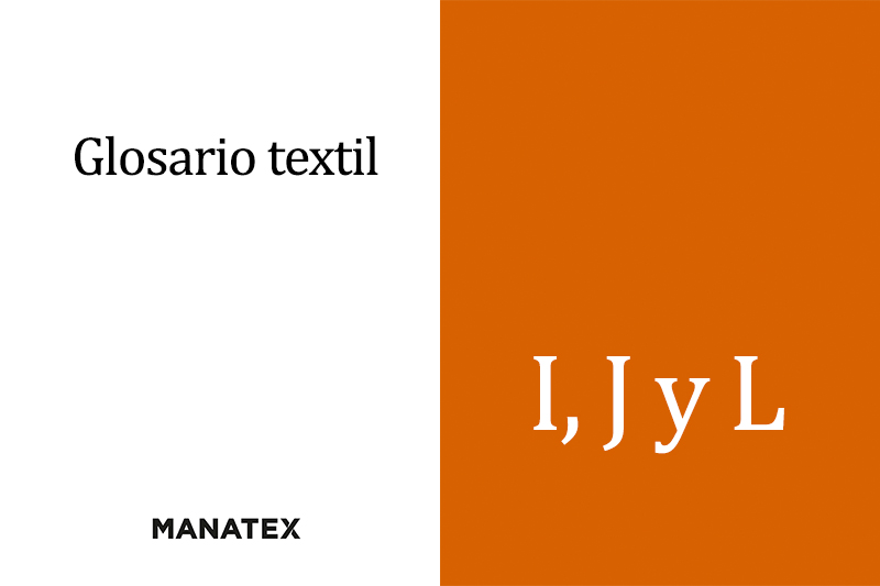 Glosario textil (I, J y L): palabras y conceptos del segmento de los tejidos